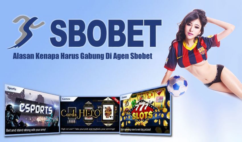 Alasan Kenapa Harus Gabung Di Agen Sbobet